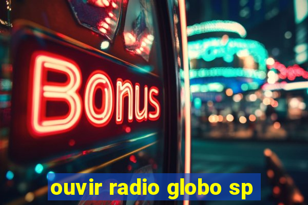 ouvir radio globo sp